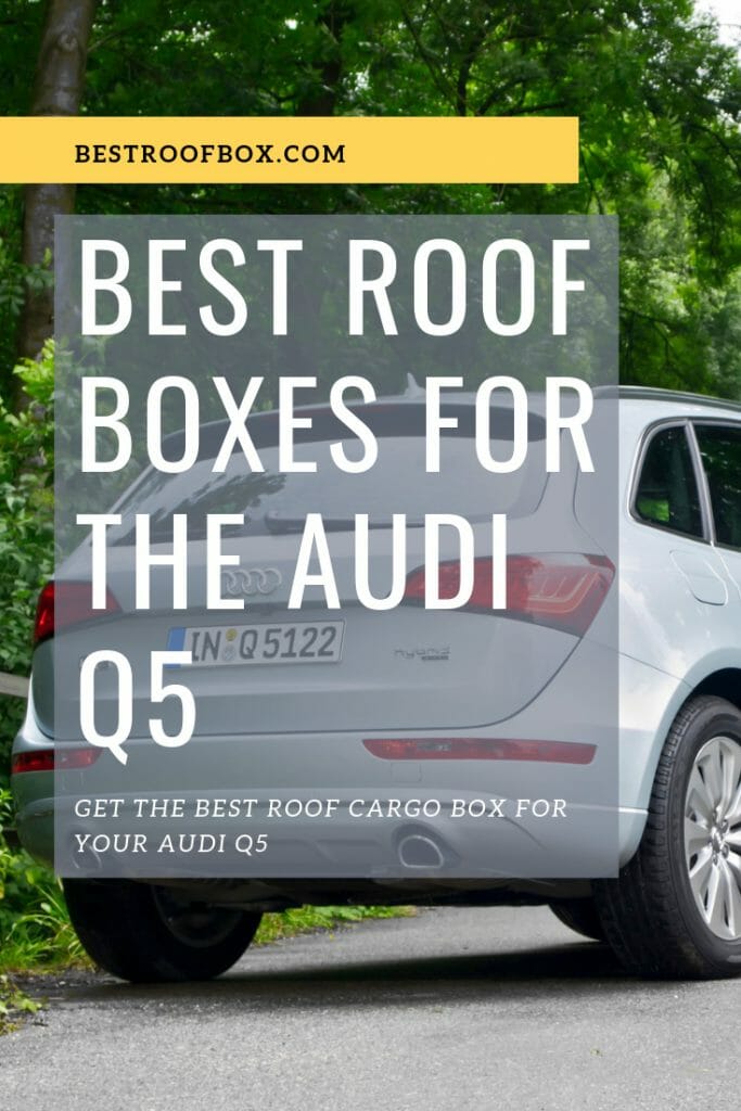 Audi Q5 Roof Cargo Box Guide Best Roof Box