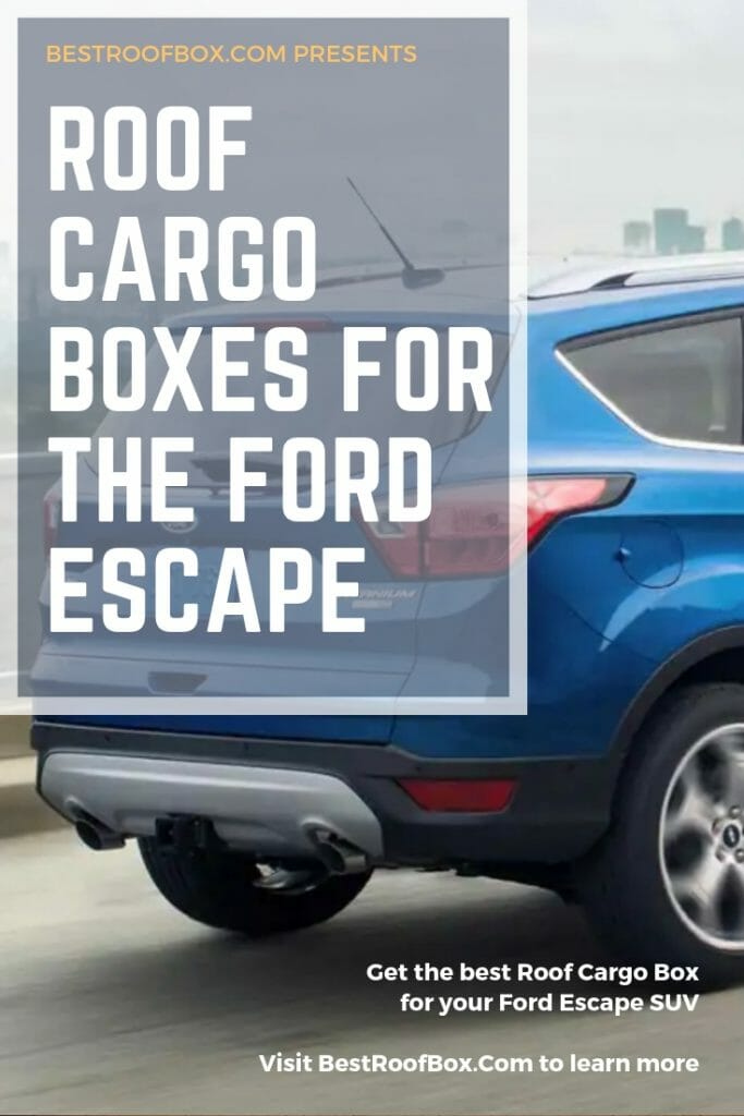 Ford Escape Roof Cargo Box Guide Best Roof Box