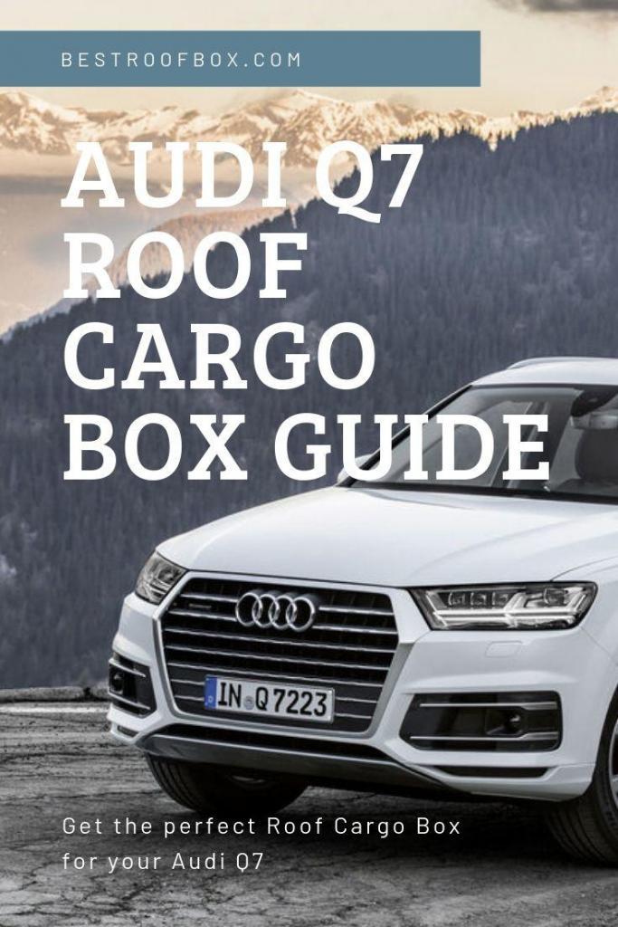 Audi Q7 Roof Cargo Box The Ultimate Buying Guide Best Roof Box