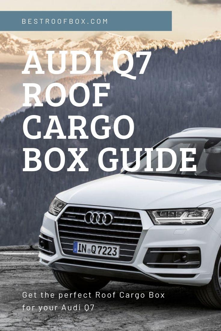 Audi Q7 Roof Cargo Box The Ultimate Buying Guide Best Roof Box