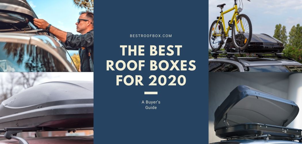 The Best Roof Boxes for 2020