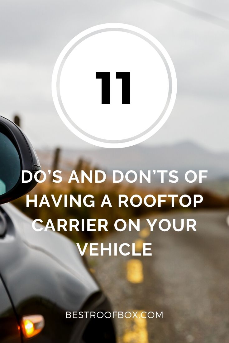 11 Do’s and Don’ts of Having a Rooftop Carrier on Your Vehicle pin