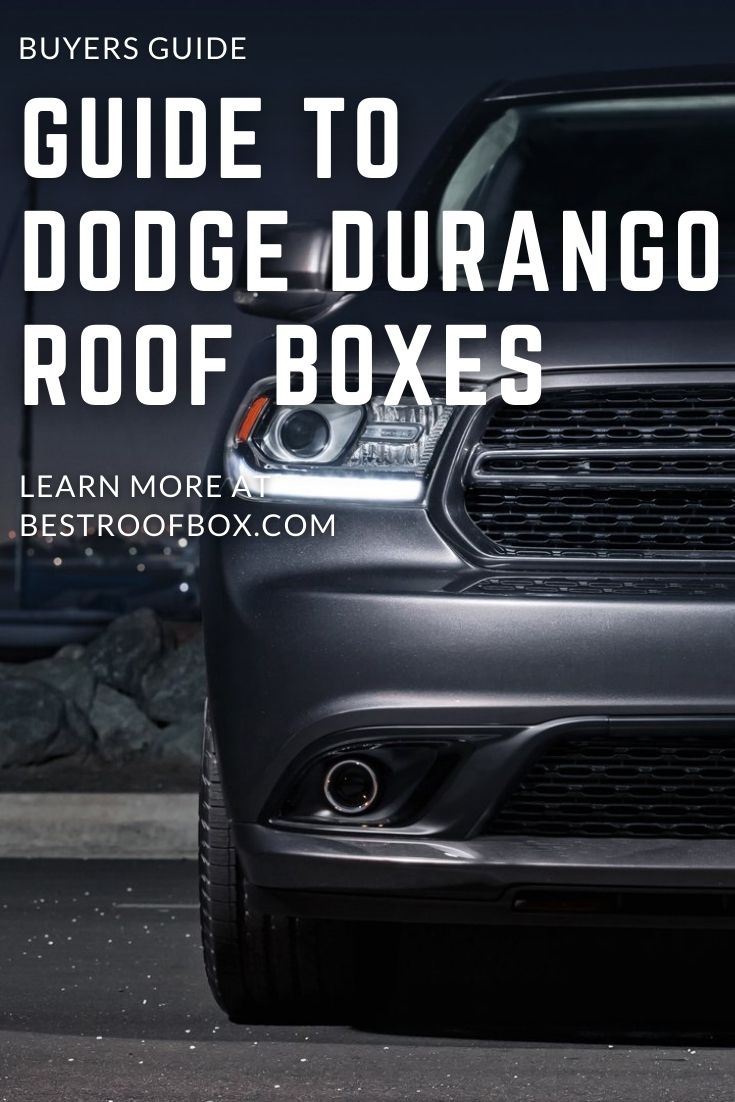 Dodge Durango Roof Box Buyer's Guide 2023 Best Roof Box